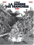 C'était la guerre des tranchées, 1914-1918