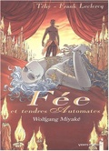 Fée et Tendres Automates 3 : Wolfgang Miyaké